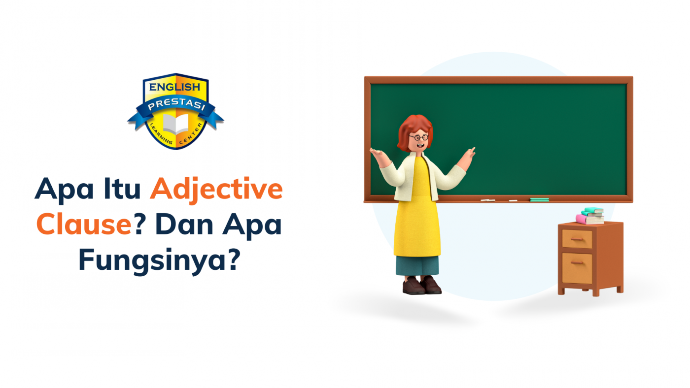 Apa Itu Adjective Clause? Dan Apa Fungsinya?