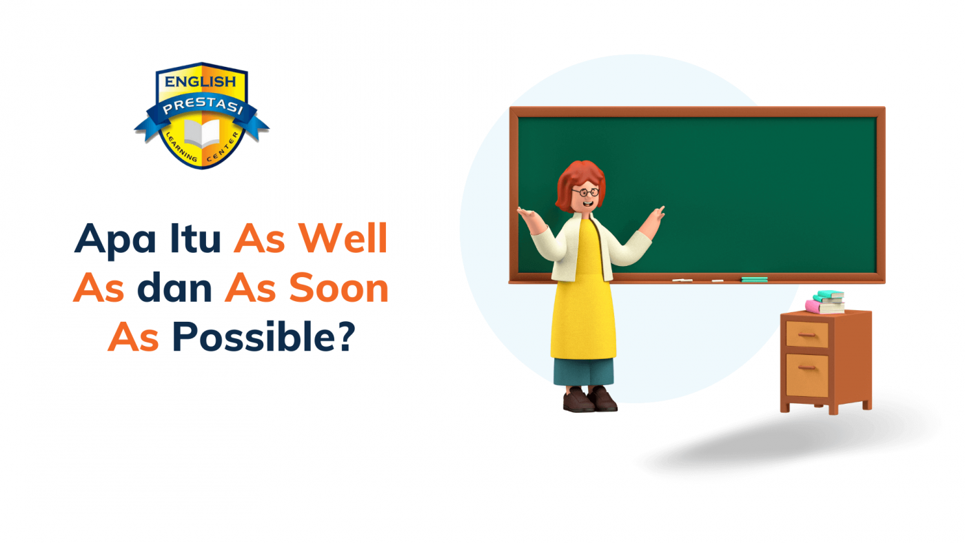 Apa Itu As Well As dan As Soon As Possible