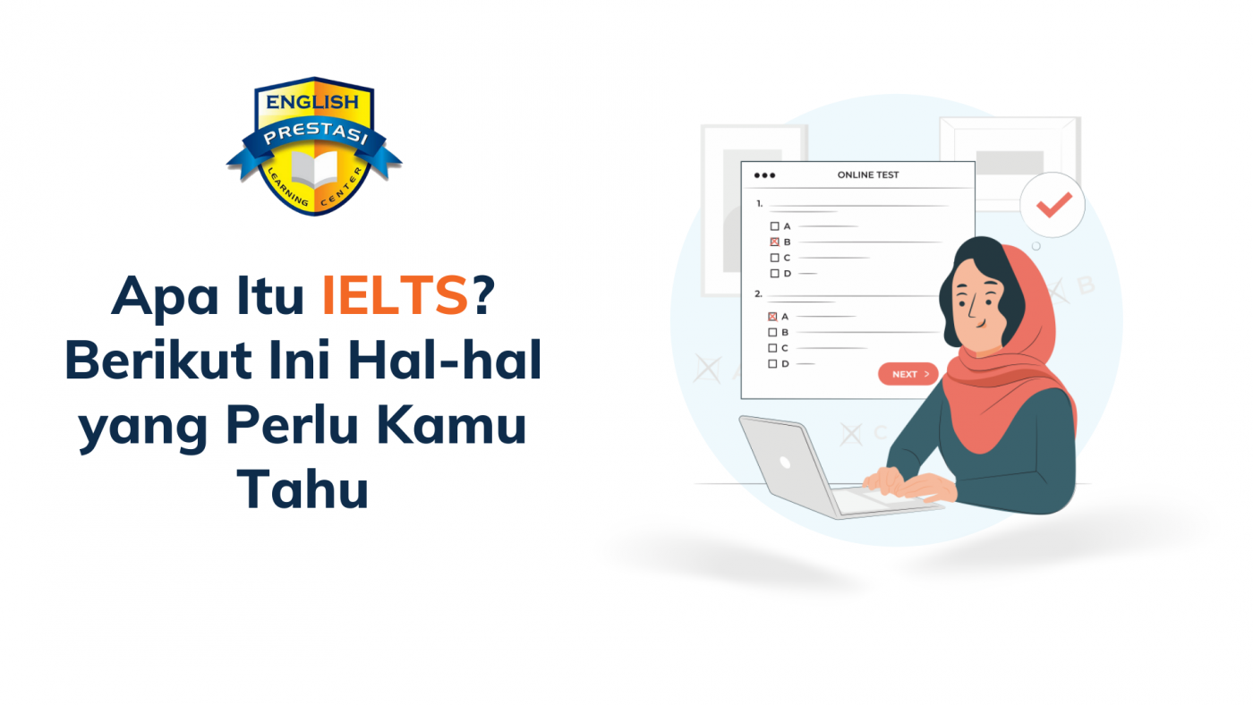 Apa Itu IELTS Berikut Ini Hal-hal yang Perlu Kamu Tahu