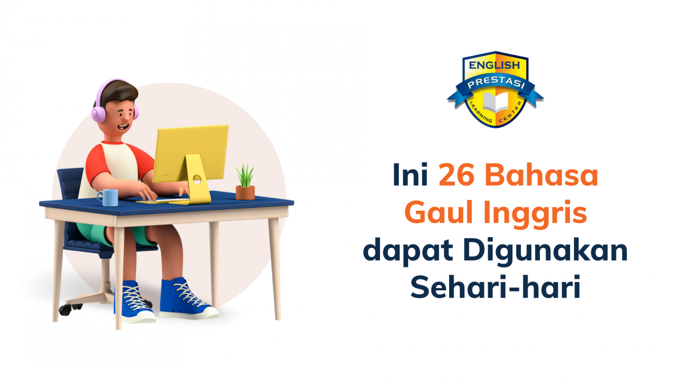 Ini 26 Bahasa Gaul Inggris dapat Digunakan Sehari-hari