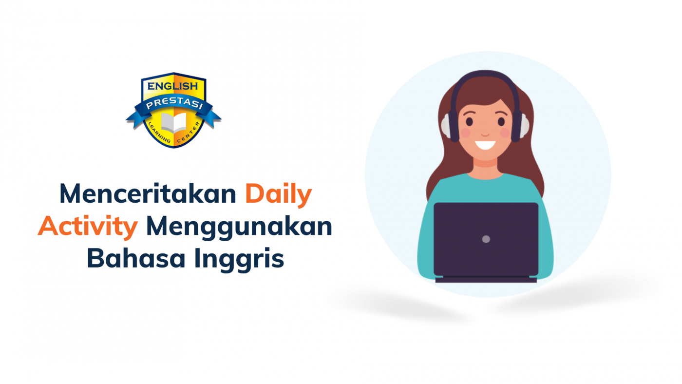 Menceritakan Daily Activity Menggunakan Bahasa Inggris (1)