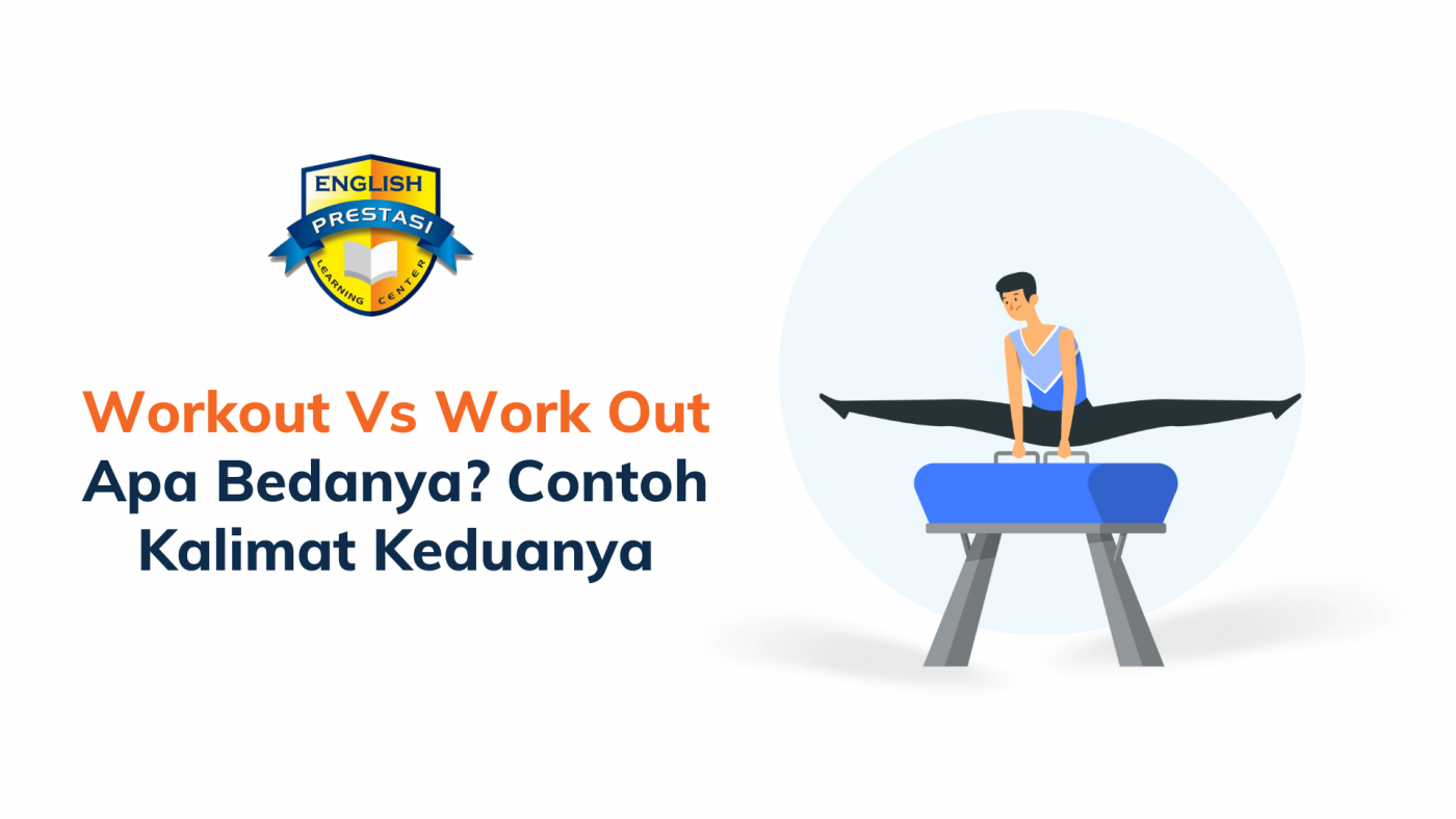 Workout Vs Work Out Apa Bedanya Contoh Kalimat Keduanya