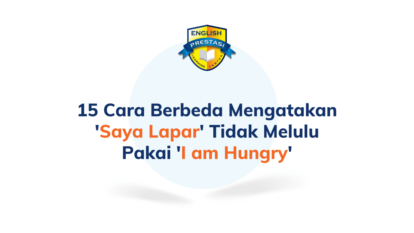 15 Cara Berbeda Mengatakan 'Saya Lapar' Tidak Melulu Pakai 'I am Hungry'