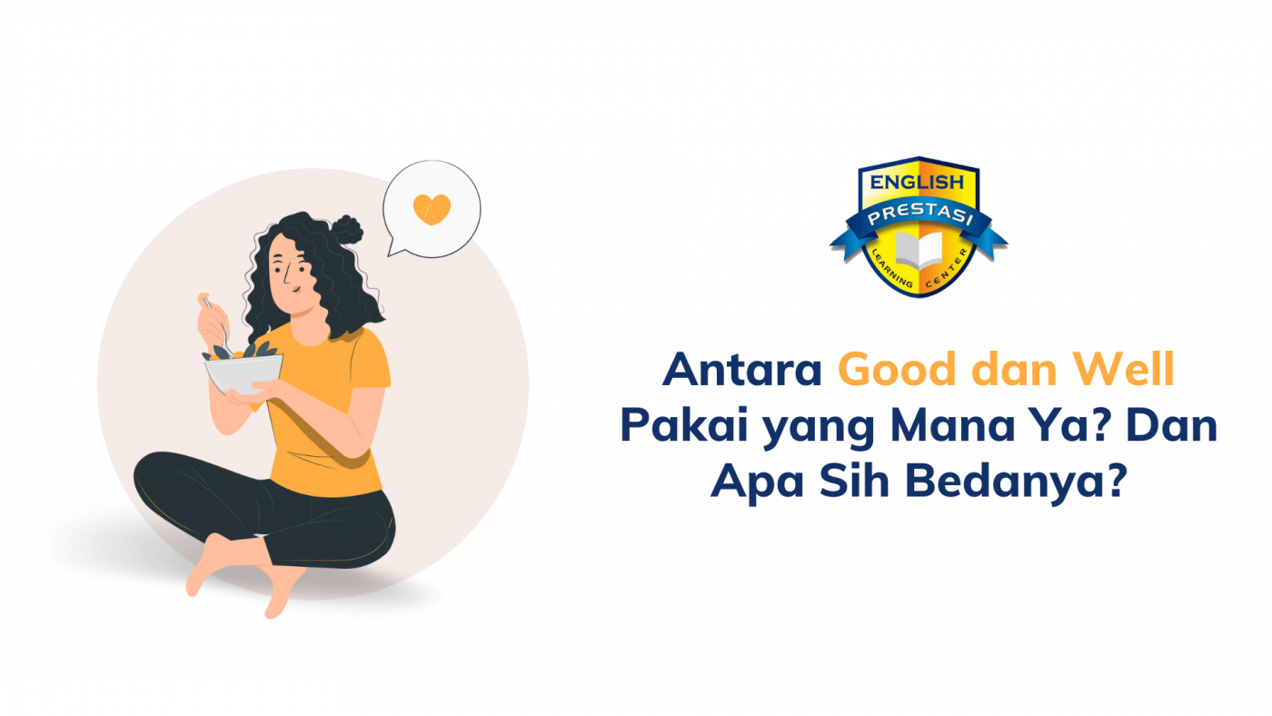 Antara Good dan Well Pakai yang Mana Ya Dan Apa Sih Bedanya