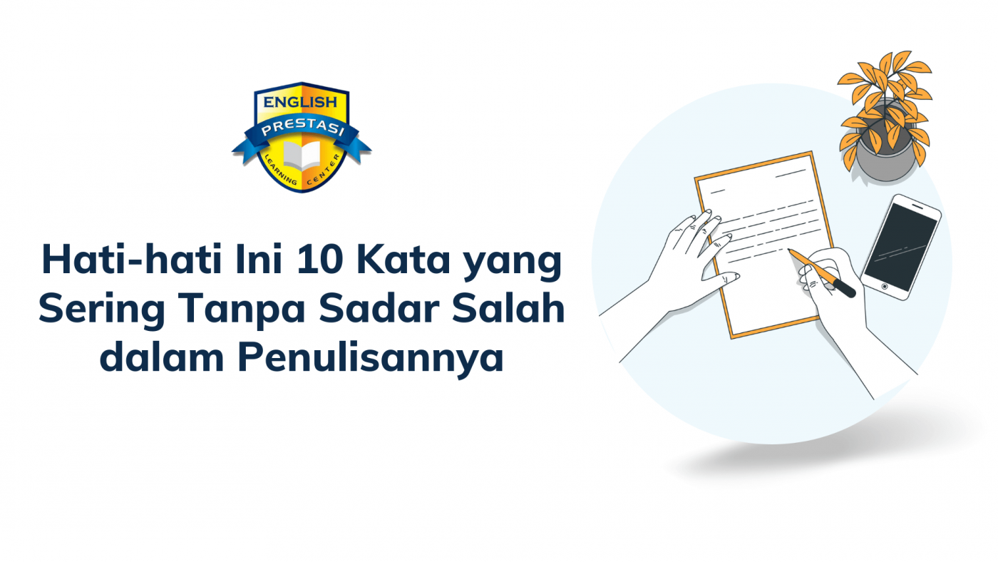 Hati-hati Ini 10 Kata yang Sering Tanpa Sadar Salah dalam Penulisannya
