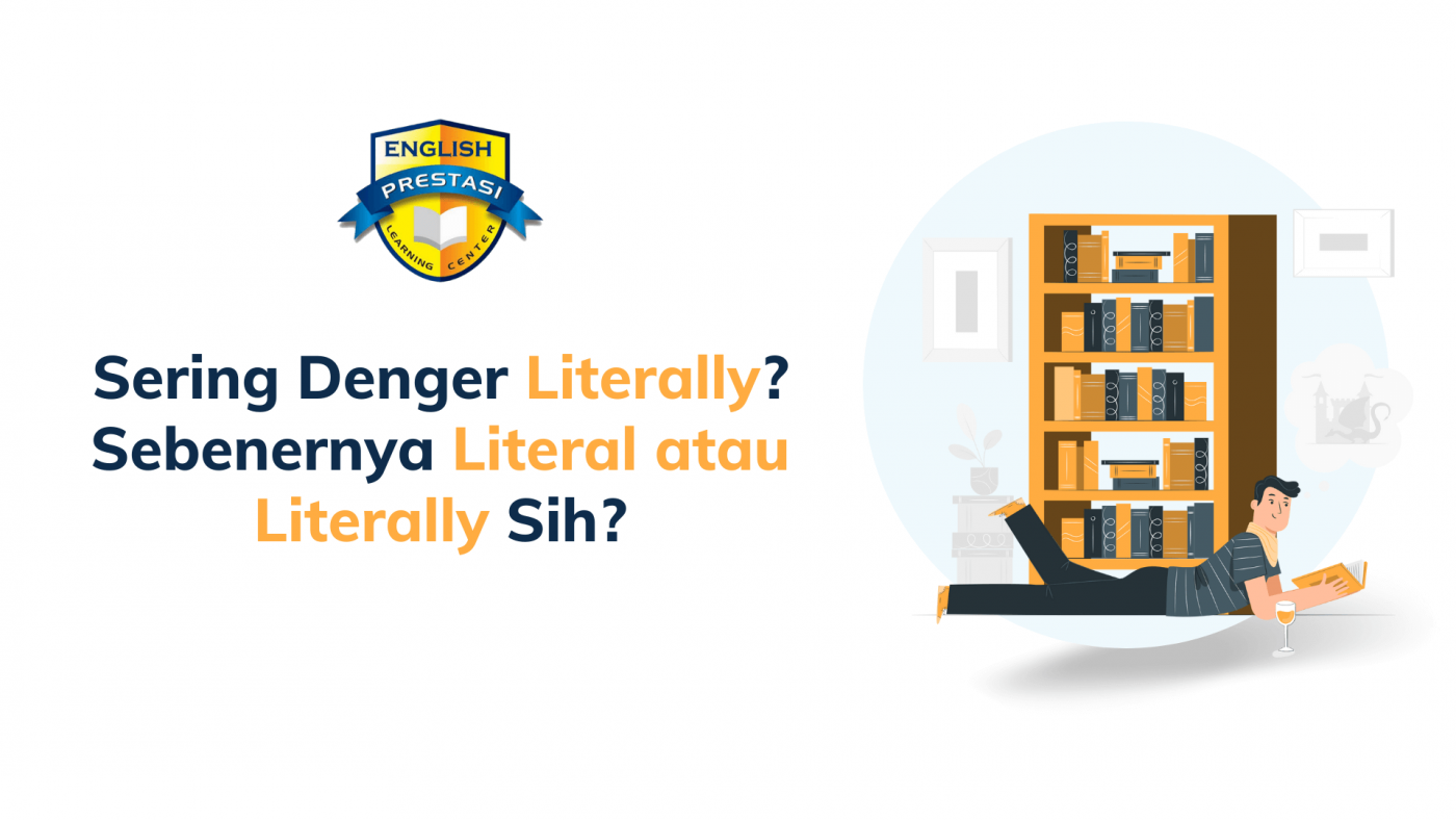 Sering Denger Literally Sebenernya Literal atau Literally Sih