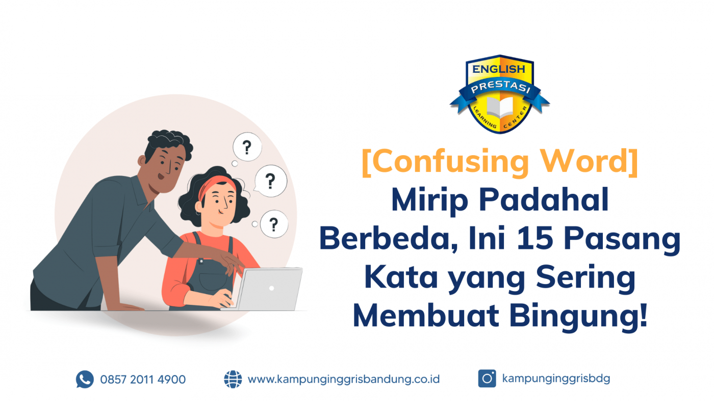 [Confusing Word] Mirip Padahal Berbeda, Ini 15 Pasang Kata yang Sering Membuat Bingung!