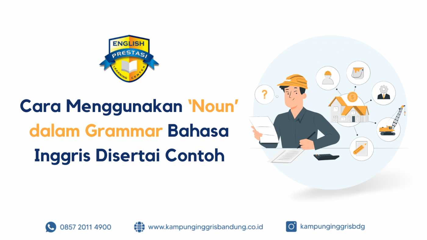 Cara Menggunakan ‘Noun’ dalam Grammar Bahasa Inggris Disertai Contoh