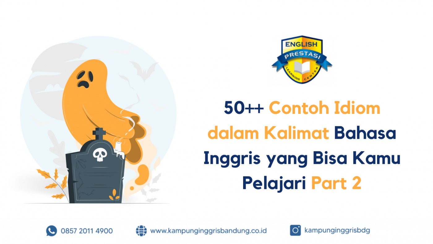 50++ Contoh Idiom dalam Kalimat Bahasa Inggris yang Bisa Kamu Pelajari Part 2