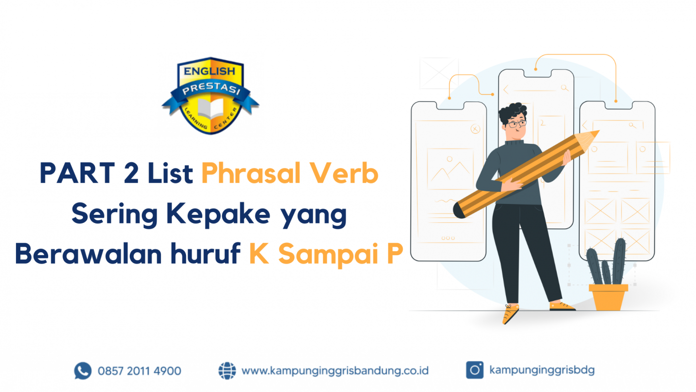 PART 2 List Phrasal Verb Sering Kepake yang Berawalan huruf K Sampai P